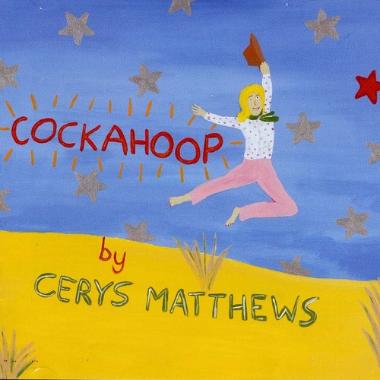 Cerys Matthews -  Cockahoop